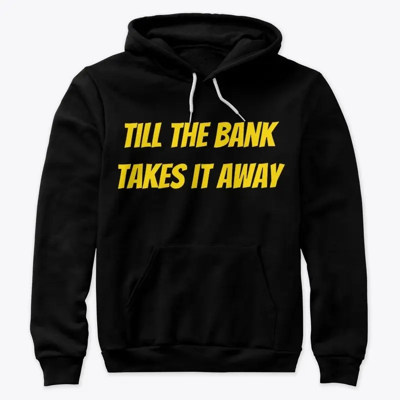 Till Bank Takes it Away